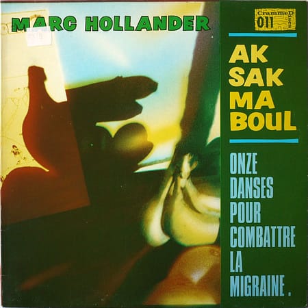 MARC HOLLANDER, AKSAK MABOUL - Onze Danses Pour Combattre La Migraine