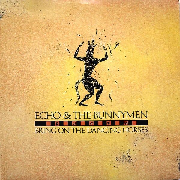 ECHO AND THE BUNNYMEN - Bring On The Dancing Horses