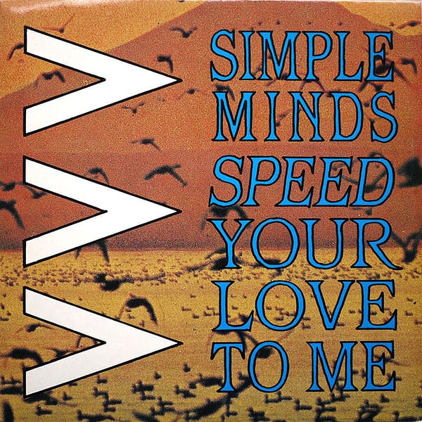 SIMPLE MINDS - Speed Your Love To Me