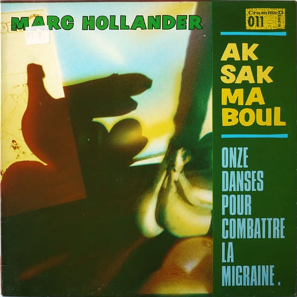 MARC HOLLANDER, AKSAK MABOUL - Onze Danses Pour Combattre La Migraine