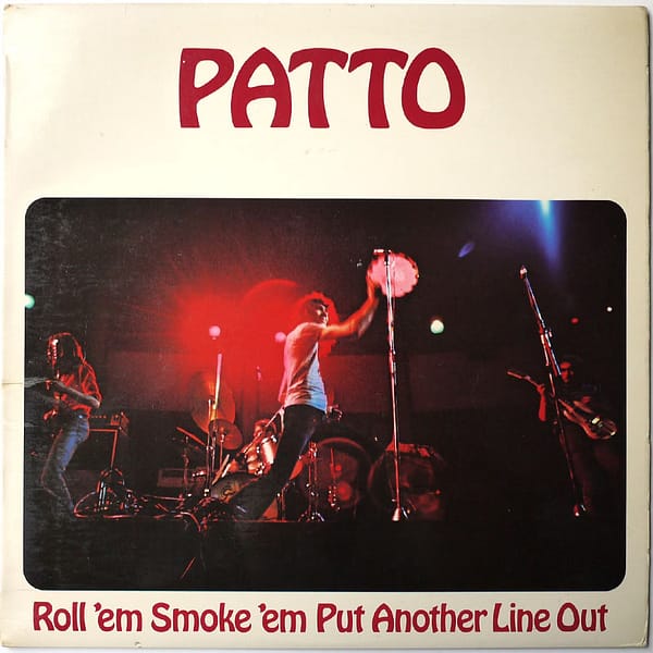 PATTO - Roll 'Em Smoke 'Em Put Another Line Out