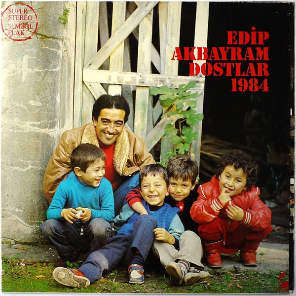 EDIP AKBAYRAM, DOSTLAR - 1984