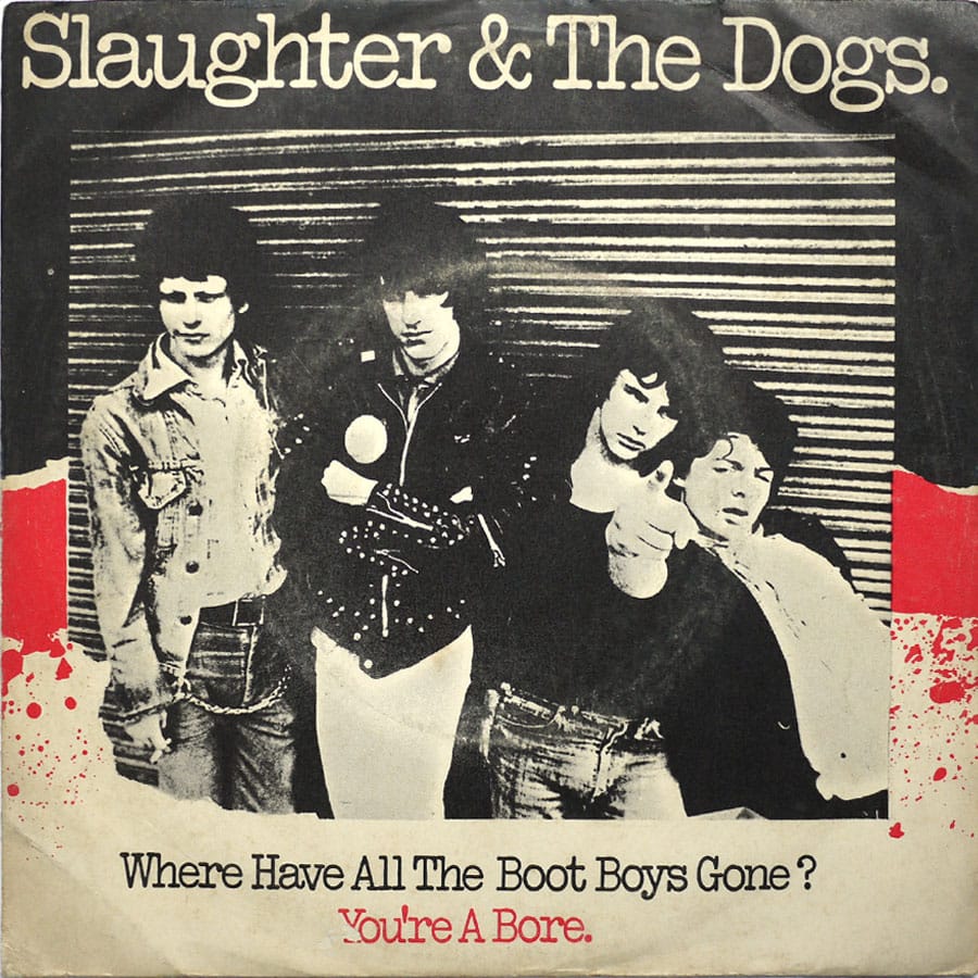 SLAUGHTER & THE DOGS - Where Have All The Boot Boys Gone ?